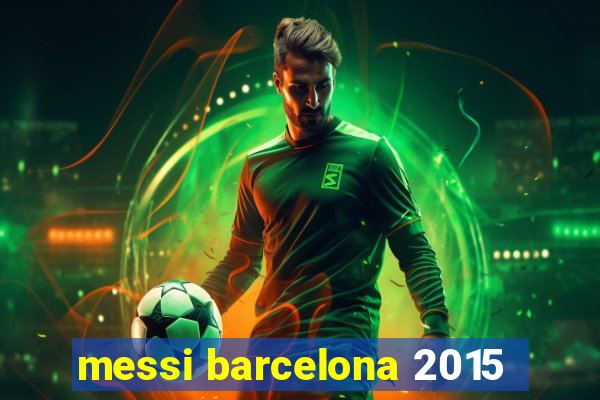 messi barcelona 2015